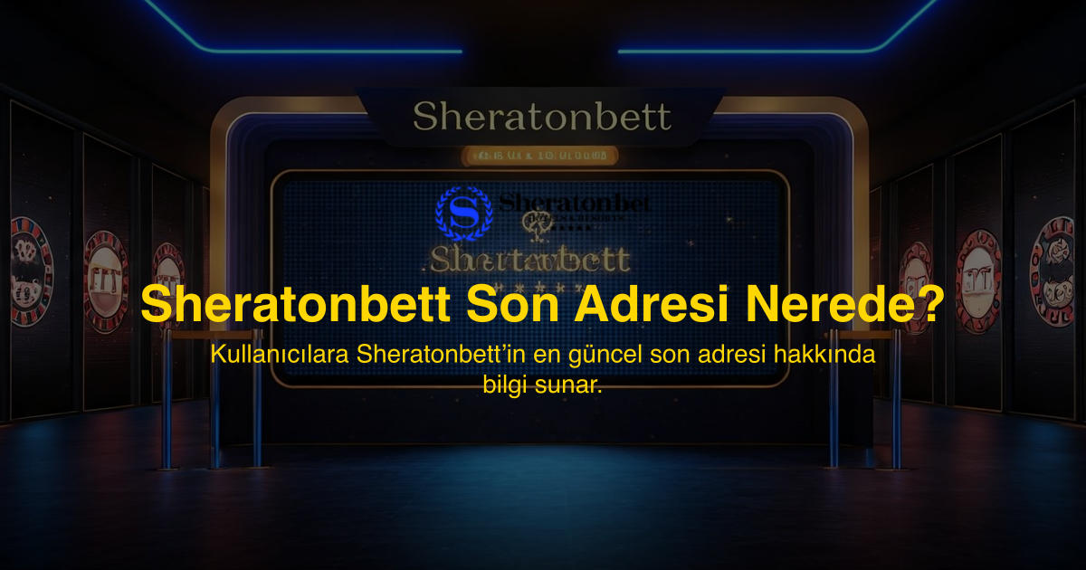 Sheratonbett Son Adresi Nerede?