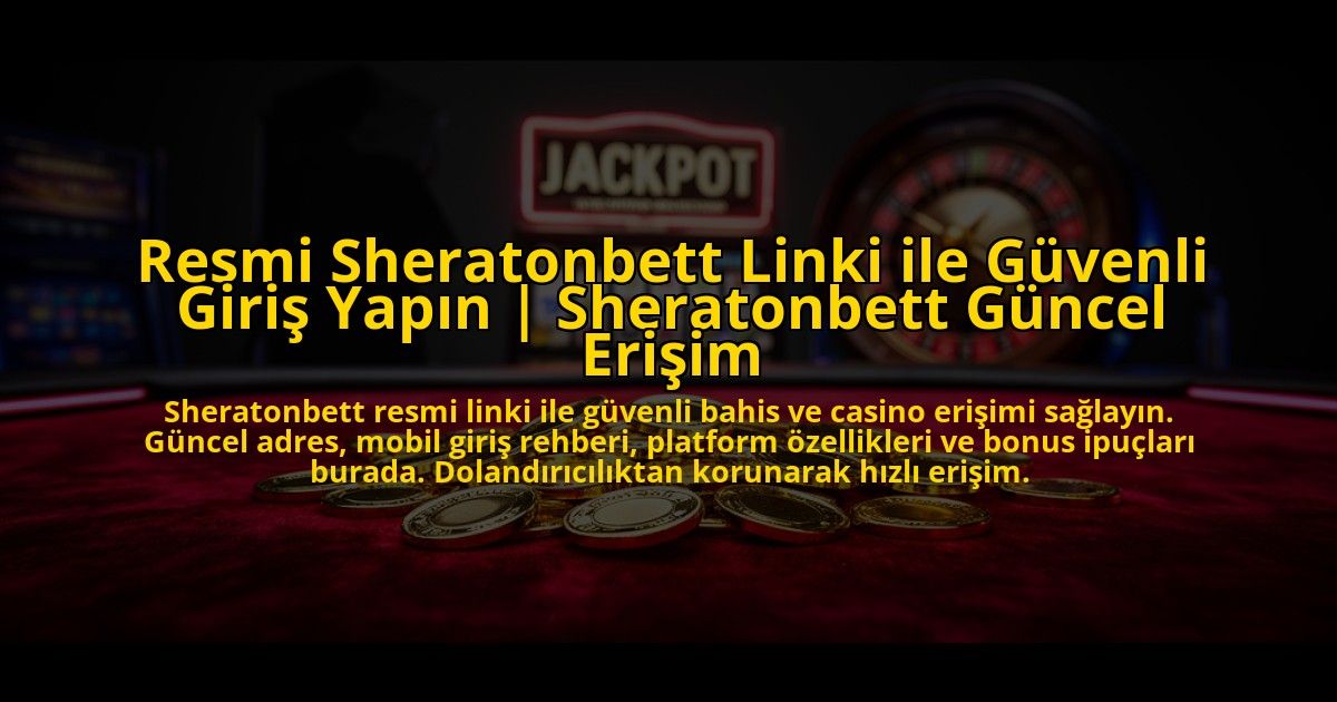 Resmi-Sheratonbett-Linki-ile-Guvenli-Giris-Yapin-Sheratonbett-Guncel-Erisim-overlay-1773701228.jpg
