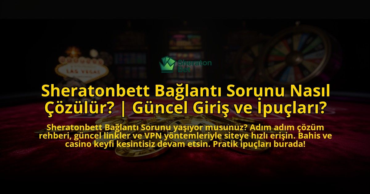 Sheratonbett-Baglanti-Sorunu-Nasil-Cozulur-Guncel-Giris-ve-Ipuclari-overlay-1776640494.jpg